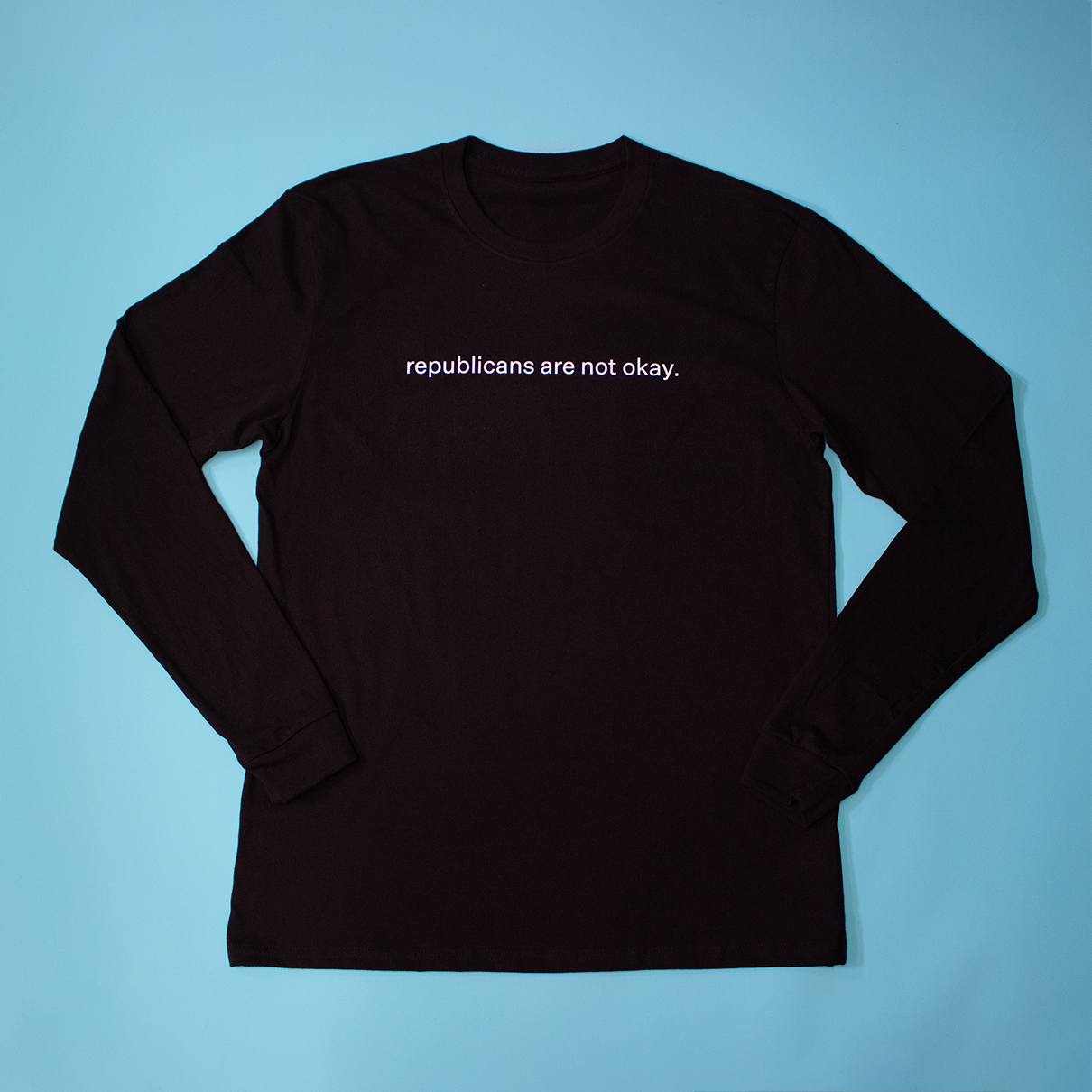 Republicans Are Not Okay Long Sleeve T-Shirt