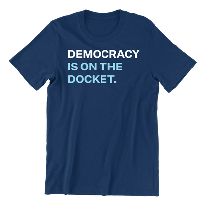 Democracy Is On the Docket Tee