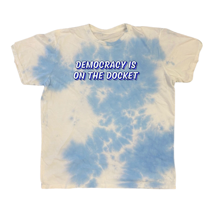 LIMITED EDITION: Democracy Is On the Docket Tie Dye T-shirt